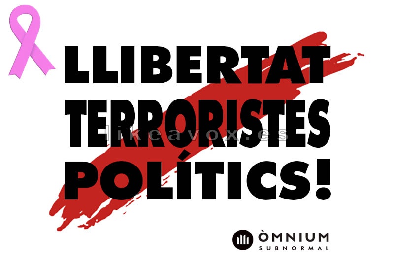 LLIBERTAT TERRORISTES POLITICS! por Òmnium  Subnormal
